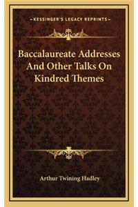 Baccalaureate Addresses and Other Talks on Kindred Themes