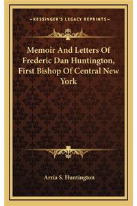 Memoir and Letters of Frederic Dan Huntington, First Bishop of Central New York