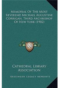 Memorial of the Most Reverend Michael Augustine Corrigan, Third Archbishop of New York (1902)