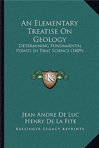 Elementary Treatise on Geology
