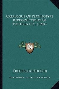 Catalogue of Platinotype Reproductions of Pictures Etc. (1904)