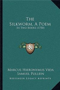 Silkworm, A Poem