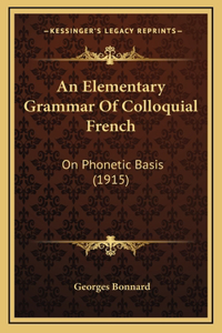An Elementary Grammar Of Colloquial French