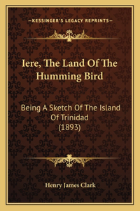 Iere, The Land Of The Humming Bird