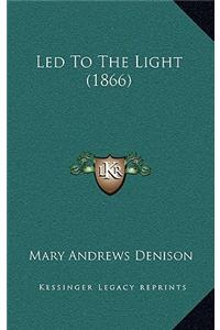 Led To The Light (1866)