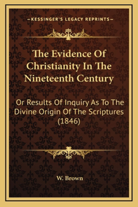 The Evidence Of Christianity In The Nineteenth Century