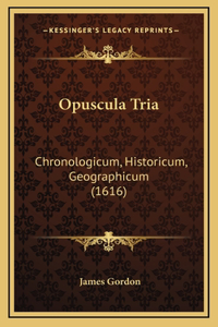 Opuscula Tria