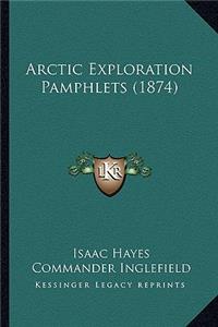 Arctic Exploration Pamphlets (1874)