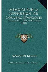 Memoire Sur La Suppression Des Couvens D'Argovie
