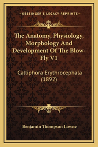 The Anatomy, Physiology, Morphology And Development Of The Blow-Fly V1
