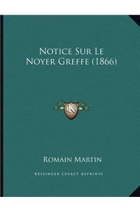 Notice Sur Le Noyer Greffe (1866)