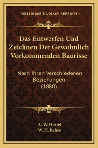 Das Entwerfen Und Zeichnen Der Gewohnlich Vorkommenden Baurisse