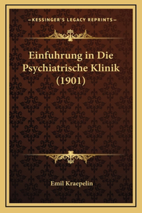 Einfuhrung in Die Psychiatrische Klinik (1901)