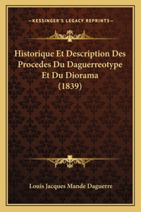 Historique Et Description Des Procedes Du Daguerreotype Et Du Diorama (1839)