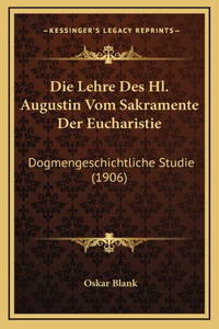 Die Lehre Des Hl. Augustin Vom Sakramente Der Eucharistie