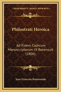 Philostrati Heroica: Ad Fidem Codicum Manuscriptorum IX Recensuit (1806)