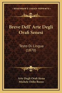 Breve Dell' Arte Degli Orafi Senesi