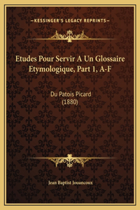 Etudes Pour Servir A Un Glossaire Etymologique, Part 1, A-F