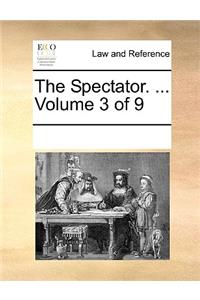 The Spectator. ... Volume 3 of 9