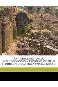 An Introduction to Methodological Problems of Field Studies in Disasters; A Special Report