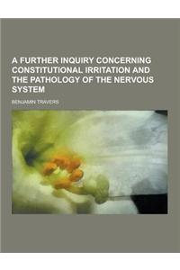 A Further Inquiry Concerning Constitutional Irritation and the Pathology of the Nervous System