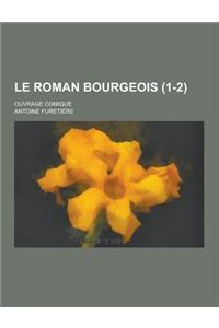 Le Roman Bourgeois; Ouvrage Comique (1-2)