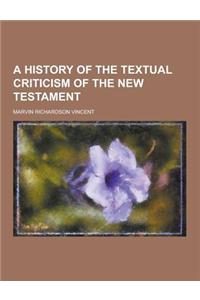 A History of the Textual Criticism of the New Testament
