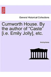 Cumworth House. by the Author of 