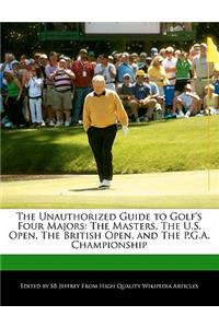 The Unauthorized Guide to Golf's Four Majors