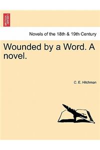 Wounded by a Word. a Novel.