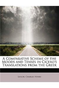 A Comparative Scheme of the Moods and Tenses in Cicero's Translations from the Greek