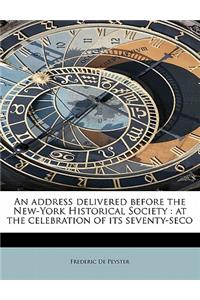 An Address Delivered Before the New-York Historical Society: At the Celebration of Its Seventy-Seco