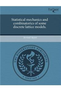 Statistical Mechanics and Combinatorics of Some Discrete Lattice Models