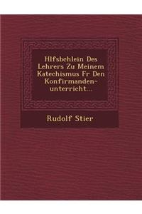 H Lfsb Chlein Des Lehrers Zu Meinem Katechismus Fur Den Konfirmanden-Unterricht...