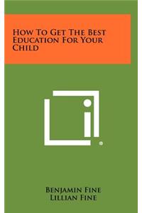 How to Get the Best Education for Your Child