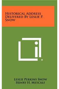 Historical Address Delivered by Leslie P. Snow