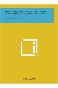 Mayan Religious Instruction, Degree Three with Twelve Revelations, No. 7