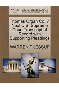 Thomas Organ Co. V. Neal U.S. Supreme Court Transcript of Record with Supporting Pleadings
