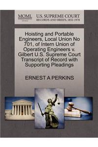 Hoisting and Portable Engineers, Local Union No 701, of Intern Union of Operating Engineers V. Gilbert U.S. Supreme Court Transcript of Record with Supporting Pleadings