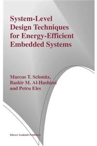 System-Level Design Techniques for Energy-Efficient Embedded Systems