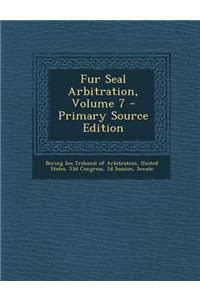 Fur Seal Arbitration, Volume 7