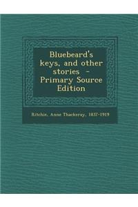 Bluebeard's Keys, and Other Stories