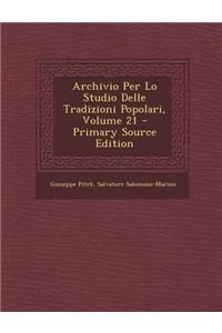 Archivio Per Lo Studio Delle Tradizioni Popolari, Volume 21 - Primary Source Edition