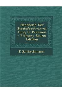Handbuch Der Staatsforstverwaltung in Preussen