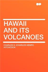 Hawaii and Its Volcanoes