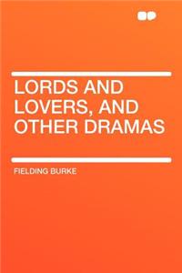 Lords and Lovers, and Other Dramas