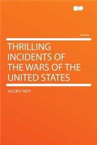 Thrilling Incidents of the Wars of the United States