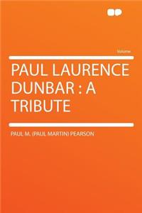 Paul Laurence Dunbar: A Tribute