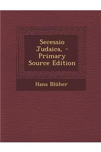 Secessio Judaica, - Primary Source Edition