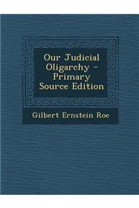 Our Judicial Oligarchy